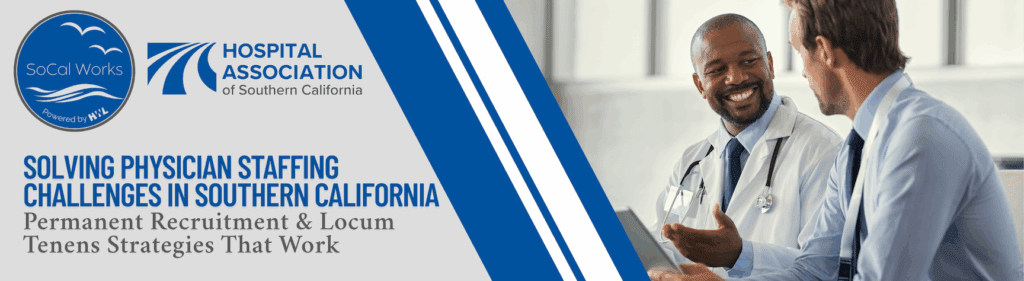 Banner for Solving Physician Staffing Challenges in Southern California webinar, 8/19/25
